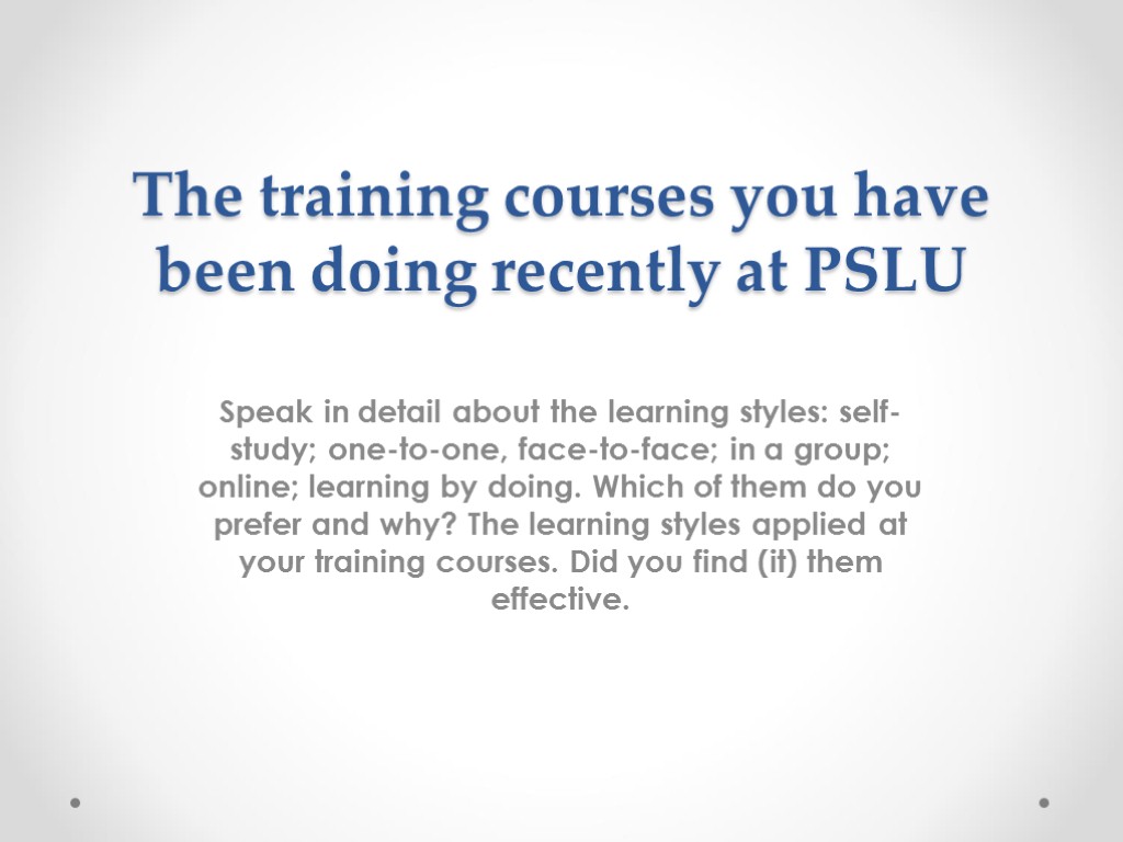 The training courses you have been doing recently at PSLU Speak in detail about